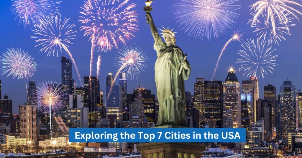 Exploring the Top 7 Cities in the USA